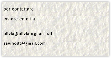 
per contattare inviare email a: olivia@oliviaorgnacco.it savinodt@gmail.com 